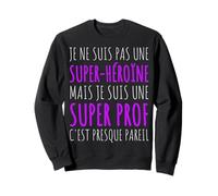 Super Prof Humour Professeur Cadeau Maîtresse D' École Sweatshirt