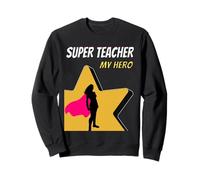 Super Professeur, Mon héros, j'enseigne aux futurs Super-héros américains Sweatshirt