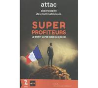 Super profiteurs le petit livre noir du CAC 40 - ATTAC France - Les Liens Qui Liberent - broché - Essai