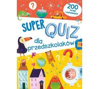 Super quiz pour les enfants d'âge préscolaire. 200 questions et réponses - Compilation collective (Bildung für Kinder auf Polnisch)