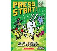 Super Rabbit All-Stars!: A Branches Book (Press Start! #8) (Volume 8)