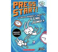 Super Rabbit Boy’s Time Jump!: A Branches Book (Press Start! #9) (Volume 9)