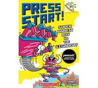 Super Rabbit Boy vs. the Gigabot!: A Branches Book (Press Start! #16) (Volume 16)
