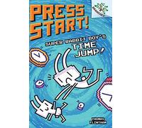 Super Rabbit Boy's Time Jump!: A Branches Book (Press Start! #9)