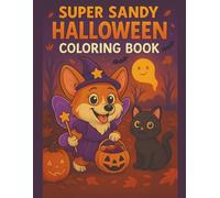 Super Sandy Halloween Coloring Book for Kids: Spooky but Not Scary Coloring Pages with Pumpkins, Costumes, Candy, Cats and Dogs - Perfect for Children Ages 4-8