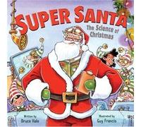 Super Santa The Science of Christmas by Bruce Hale Bruce Hale (Auteur)