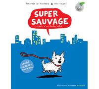 Super sauvage: Histoire d'un bichon libre