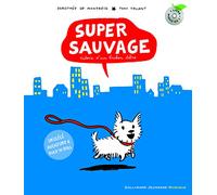 Super sauvage: Histoire d'un bichon libre