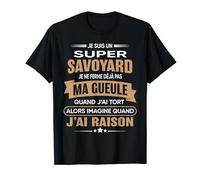 Super Savoyard je ferme pas ma gueule humour Savoie T-Shirt