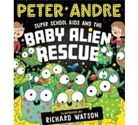 Super School Kids and the Baby Alien Rescue by Peter Andre Peter Andre (Auteur)