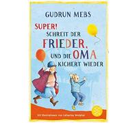 »Super«, Schreit Der Frieder, Und Die Oma Kichert Wieder