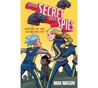 Super Secret Super Spies Mystery of the AllSeeing Eye by Max Mason Paperback Book Max Mason (Auteur)