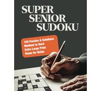 Super Senior Sudoku - 150 Puzzles, Medium to Hard: Stay Mentally Fit with Engaging Brain Teasers | Eye-Friendly Large Print | Low to Moderate Difficulty | Perfect Gift for Grandparents