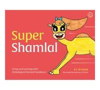 Super Shamlal Living and Learning with Pathological Demand Avoidance by Kay AlGhani Unknown (Auteur)