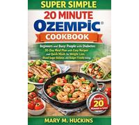 SUPER SIMPLE 20 MINUTE OZEMPIC® COOKBOOK