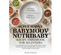 SUPER SIMPLE BABYMOOV NUTRIBABY RECIPE HANDBOOK FOR BEGINNERS: A Complete Starter Guide to Babymoov Nutribaby Cooking: Simple Purees, Steamed Meals, ... Tips, and First-Food Ideas for New Parents