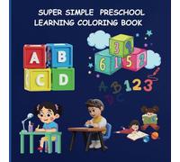 Super Simple Preschool Learning Coloring Book: Educational with 70 pages; Reading, Letters, Shapes and Numbers for ages 3 - 6