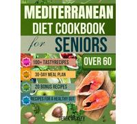 Super Simple & Quick: Mediterranean Diet Cookbook for Seniors Over 60: 100+ Easy Recipes for Longevity, Memory, and Weight Balance · A Complete, Science-Backed Guide to Healthy Aging