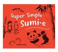Super Simple Sumi-e: The Art of Asian Brush Painting - [Version Originale] Inconnu (Auteur)