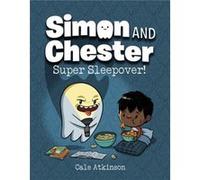 Super Sleepover Simon and Chester Book 2 by Cale Atkinson Cale Atkinson (Auteur)