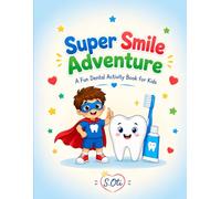 Super Smile Adventure: A Fun Dental Activity Book for Kids