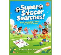 Super Soccer Wordsearch Book 2026: Fun Football Puzzles Packed with Goals, Teams, Skills and Soccer Stars
