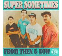 Super Sometimes - From Then & Now [Vinyl Lp] Colored Vinyl