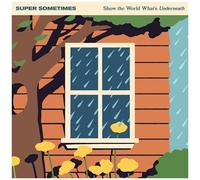 Super Sometimes - Show The World Whats Underneath [Compact Discs]