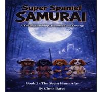 Super Spaniel Samurai: The Scent From Afar