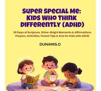 Super Special Me: Kids Who Think Differently (ADHD): 30 Days of Scripture, Shine bright moments, Affirmations, Prayers, Activities, Parent tips, and Trace-the-dots arts for Kids with ADHD
