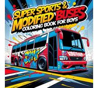 Super Sports & Modified Buses Coloring Book for Boys: Cool Cars, Drift Buses, and Street Racing Machines to Color | High-Speed Fun Activity Book for ... Tuning, Graffiti Art & Motorsports Adventures