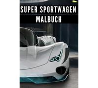Super Sportwagen Malbuch Teil 3: Rennauto Mal sammlung für Kinder und Erwachsene (8"x10"in). Gestalte und lackiere deine eigenen Autos. Über 50 ... Supercar Malbuch für Kinder und Erwachsene