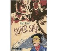 Super spy Matt Kindt (Auteur), Sidonie Van Den Dries (Traduction)