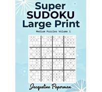 Super Sudoku Large Print Medium Puzzles Volume 1: 100 16×16 (Hexadoku) Puzzles with Full Solutions: Big Grids • Easy-to-Read Print • Answers in Back • Perfect for Adults & Seniors