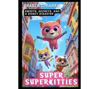 Super SuperKitties: Sweets, Secrets, and a Donut Disaster