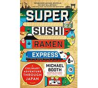 Super Sushi Ramen Express: One Family's Journey Through the Belly of Japan