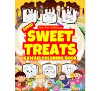 Super Sweet Treats Kawaii Coloring Book: Fun Dessert Pages with Cute Cupcakes, Ice Cream, Donuts, Candy, and More