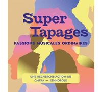 Super tapages: Passions musicales ordinaires. Une recherche-action du CMTRA. Ethnopole