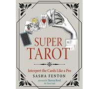 Super Tarot: Interpret the Cards Like a Pro