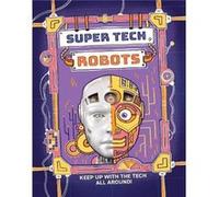 Super Tech Robots - Clive Gifford - Hachette Childrens Group - Livre en Anglais - Hardback Clive GiffordClive Gifford (Auteur)