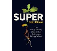 Super The Policy History of Australia's Retirement Savings Scheme - Emily Millane - Melbourne University Press - ebook (ePub) - Livre