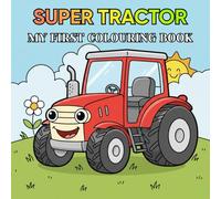 Super Tractor Coloring Book for Toddlers and Kids Ages 1-4: My First Easy Coloring Book with Cute Farm Animals, Friendly Machinery, and Big Pictures | ... Gift for Boys and Girls Who Love Tractors.