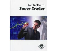 Super Trader - Van K. Tharp - Valor Eds - broché - Etude