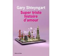 Super triste histoire d'amour - Gary Shteyngart - De L'olivier Eds - broché - Roman