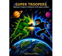 Super Troopers: The Super Troopers In Mysteries of the Space Invaders
