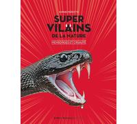 Super vilains de la nature : mensonges et cruautes