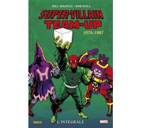 Super-Villains Team-Up : L'intégrale 1976-1987 (T02) - Bill Mantlo - Panini Comics - cartonné - Comics