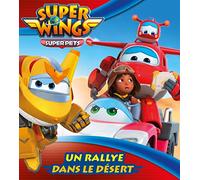 Super Wings - Mes albums Hachette - Un rallye dans le désert