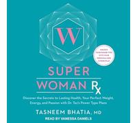 Super Woman RX: Discover the Secrets to Lasting Health, Your Perfect Weight, Energy, and Passion with Dr. Taz's Power Type Plans