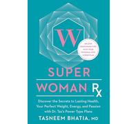 Super Woman Rx: Unlock the Secrets to Lasting Health, Your Perfect Weight, Energy, and Passion with Dr. Taz's Power Type Plans